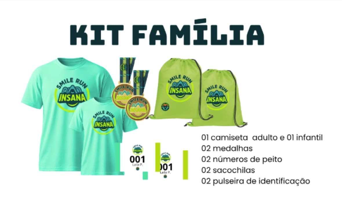 Kit Família: 01 camiseta adulto e 01 infantil, 02 medalhas de finisher, 02 números de peito, 02 sacochilas, 02 pulseiras de identificação